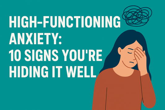 High-Functioning Anxiety: 10 Signs You’re Hiding It Well